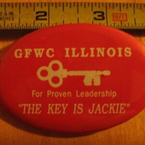 GFWC Illinois for Proven Leadership the Key Is Jackie Pinback Button.